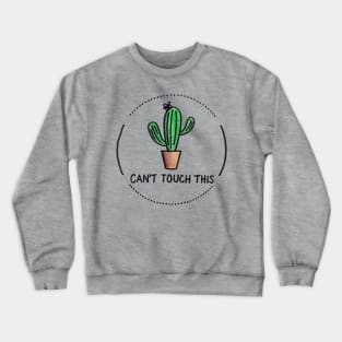 Can't Touch This Crewneck Sweatshirt